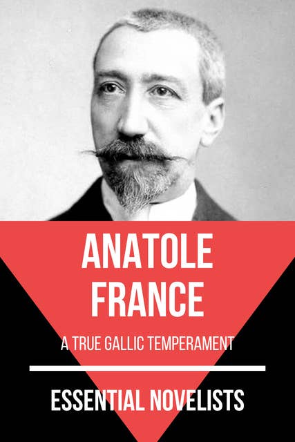 Essential Novelists - Anatole France: a true gallic temperament