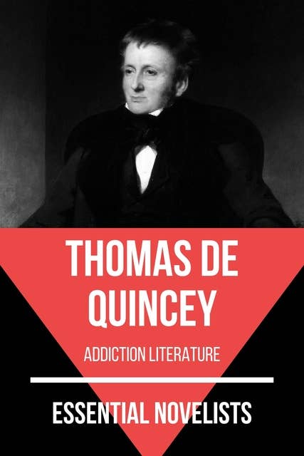 Essential Novelists - Thomas De Quincey: addiction literature