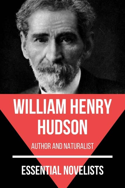 Essential Novelists - William Henry Hudson: author and naturalist