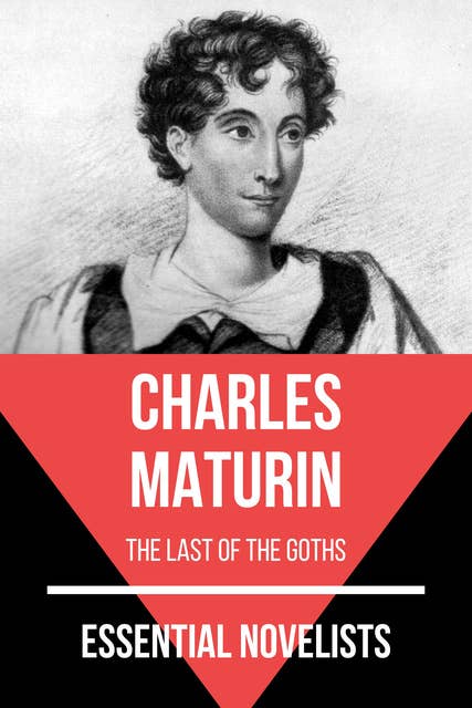 Essential Novelists - Charles Maturin: the last of the goths