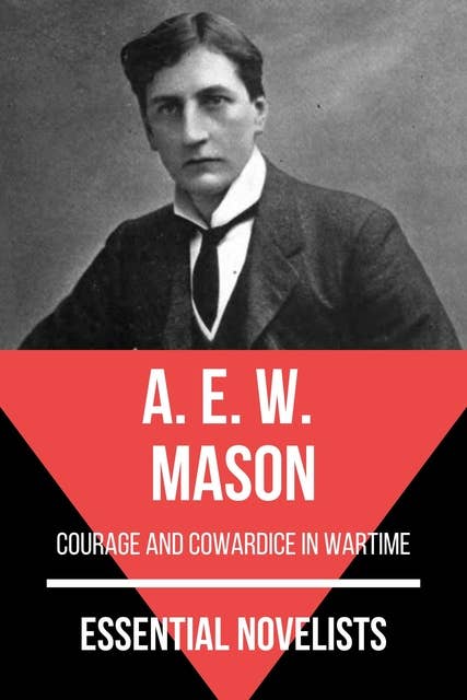 Essential Novelists - A. E. W. Mason: courage and cowardice in wartime