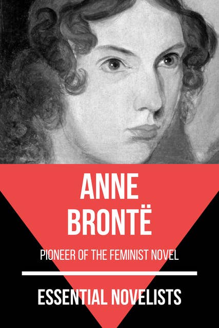 Essential Novelists - Anne Brontë: pioneer of the feminist novel