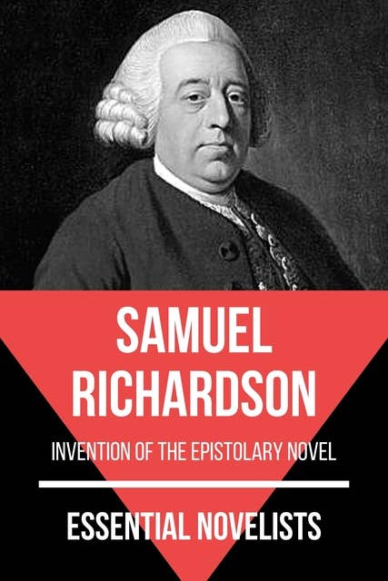 Essential Novelists - Samuel Richardson: invention of the epistolary novel