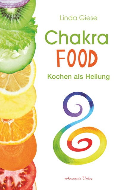 Chakra-Food: Kochen als Heilung