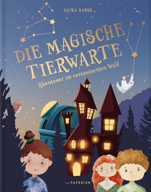 DIE MAGISCHE TIERWARTE: Abenteuer im versteinerten Wald (Band 1, Kinderbuch ab 8 Jahre) PAPERISH®