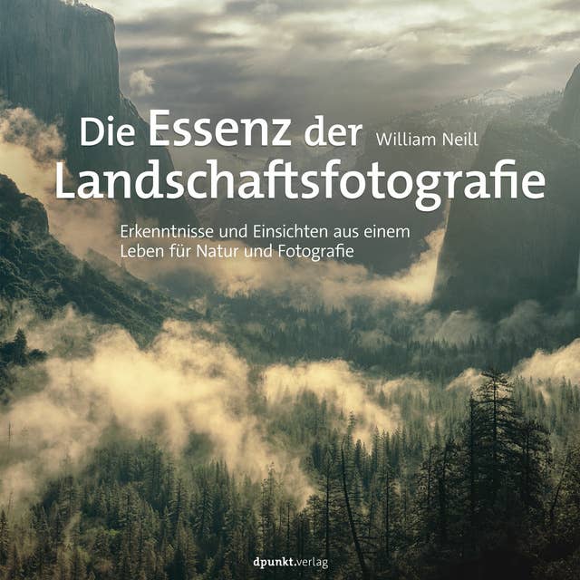 Die Essenz der Landschaftsfotografie: Erkenntnisse und Einsichten aus einem Leben für Natur und Fotografie