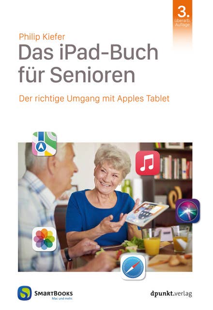 Das iPad-Buch für Senioren: Der richtige Umgang mit Apples Tablet