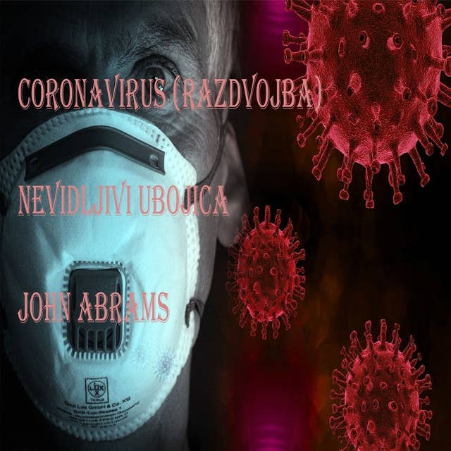 Coronavirus (Razvdvojba): Nevidljivi Ubojica
