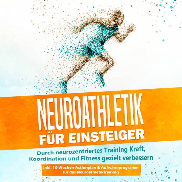 Neuroathletik für Einsteiger: Durch neurozentriertes Training Kraft, Koordination und Fitness gezielt verbessern