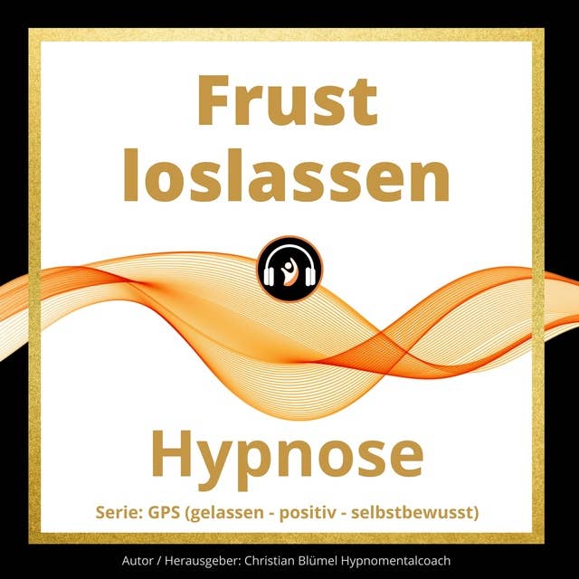 Frust loslassen: Hypnose