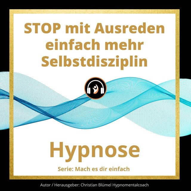 STOP mit Ausreden: einfach mehr Selbstdisziplin (Hypnose)