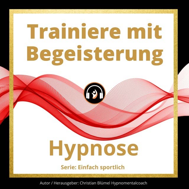 Trainiere mit Begeisterung: Hypnose