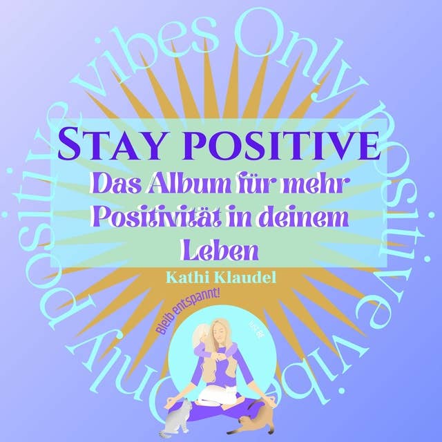 Stay Positive: Das Album für mehr Positivität in deinem Leben