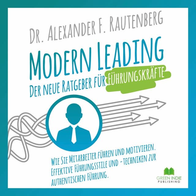 Modern Leading: Der neue Ratgeber für Führungskräfte