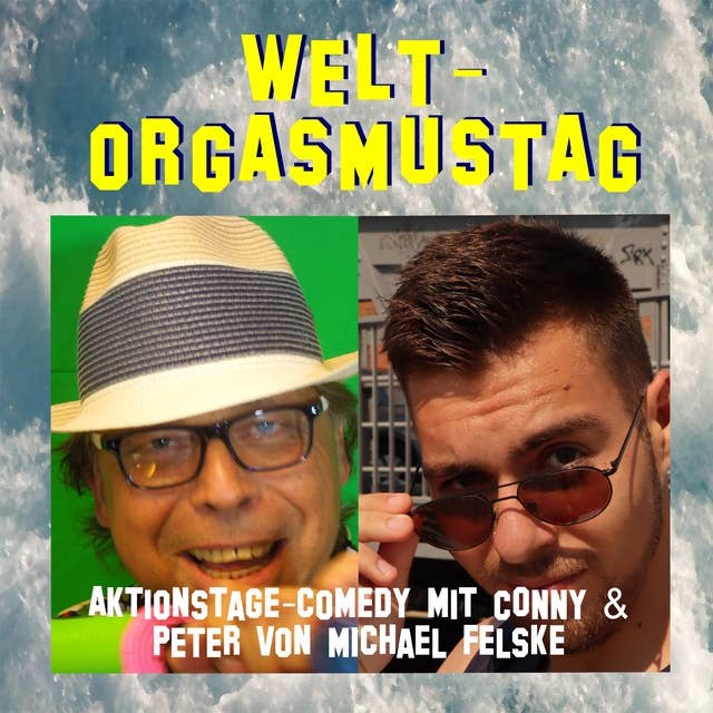 Welt-Orgasmustag: Aktionstage-Comedy mit Conny und Peter