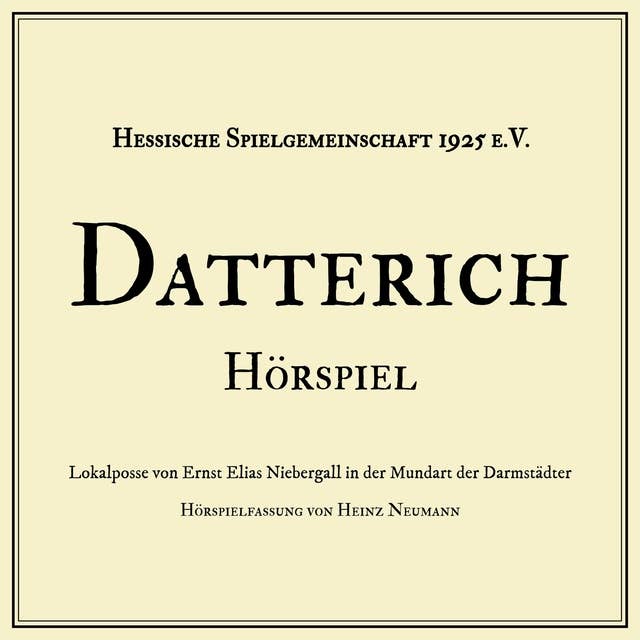 Datterich: Lokalposse von Ernst Elias Niebergall in der Mundart der Darmstädter