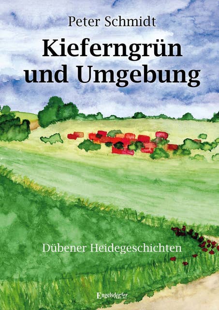 Kieferngrün und Umgebung: Dübener Heidegeschichten