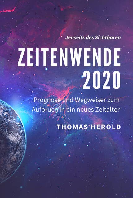Zeitenwende 2020: Prognose und Wegweiser zum Aufbruch in ein neues Zeitalter