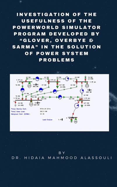 Investigation of the Usefulness of the PowerWorld Simulator Program: Developed by "Glover, Overbye & Sarma" in the Solution of Power System Problems