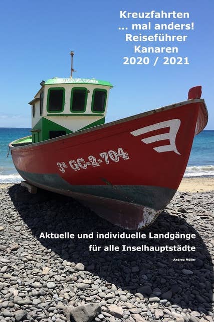 Kreuzfahrten ...mal anders! Reiseführer Kanaren 2020 / 2021: Aktuelle und individuelle Landgänge für alle Inselhauptstädte