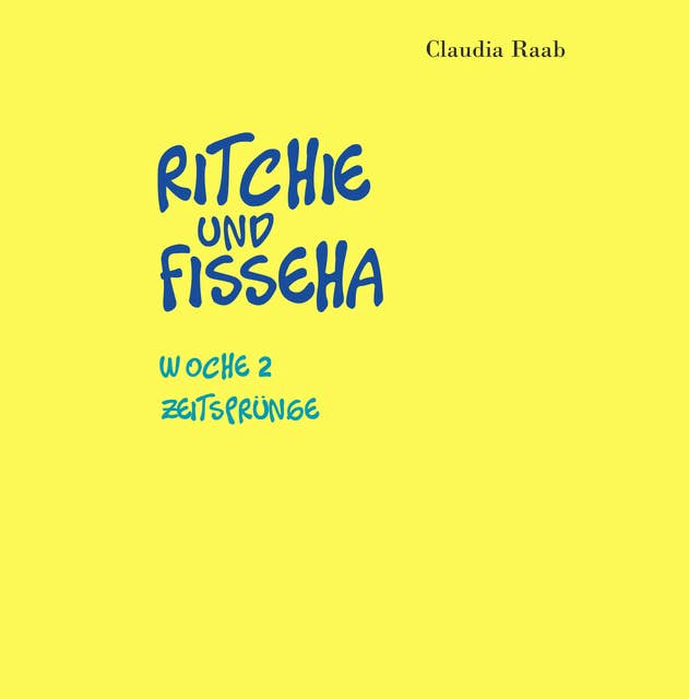 Ritchie und Fisseha: Zeitsprünge: Woche 2 - Zeitsprünge