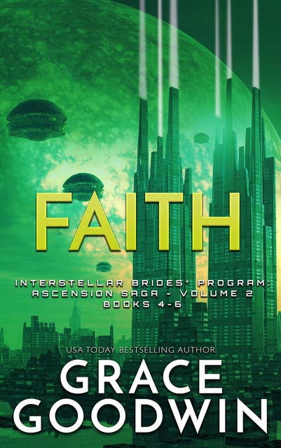 Faith- Ascension Saga Books 4-6: Interstellar Brides® Program- Ascension Saga