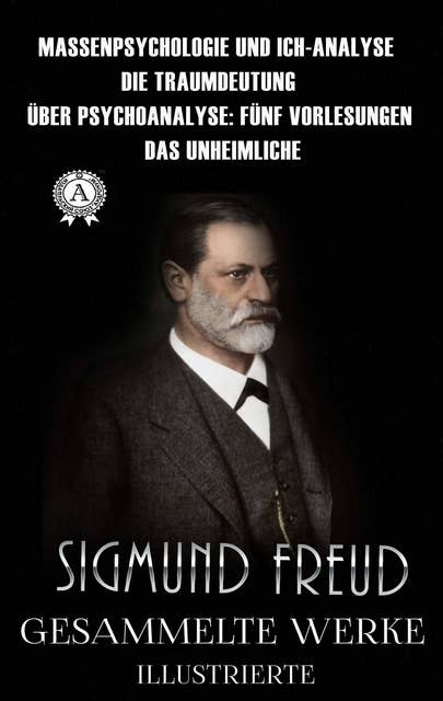 Sigmund Freud. Gesammelte Werke (Illustrierte)