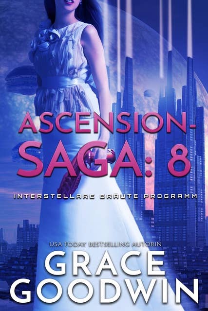 Ascension Saga: 8: Interstellare Bräute Programm- Ascension-Saga