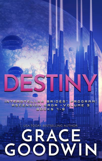 Destiny: Ascension Saga - 3 - Interstellar Brides® Program- Ascension Saga - Volume 3 Books 7-9