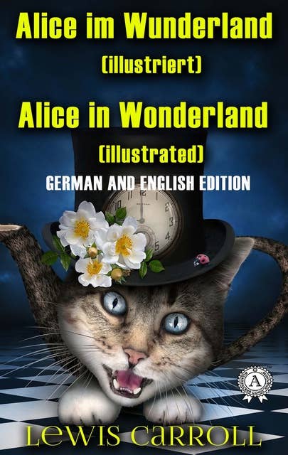 Alice im Wunderland. Illustriert. Alice in Wonderland. Illustrated