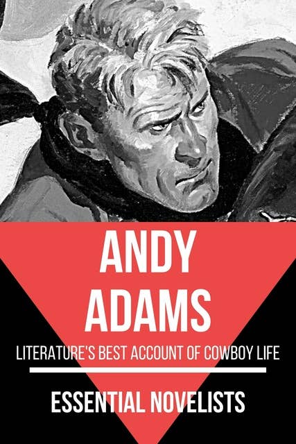Essential Novelists - Andy Adams: literature's best account of cowboy life
