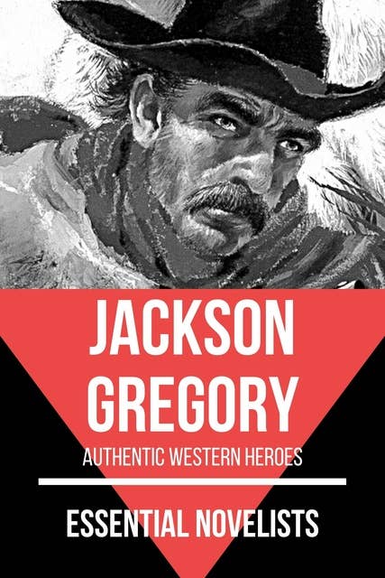 Essential Novelists - Jackson Gregory: authentic western heroes