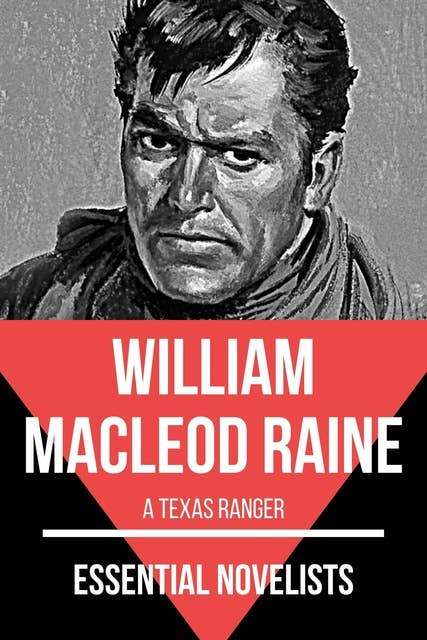 Cover for Essential Novelists - William MacLeod Raine: A Texas Ranger