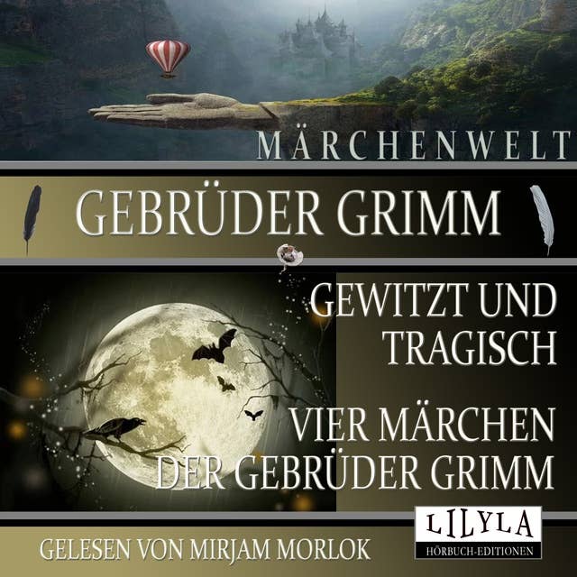 Gewitzt und tragisch - Vier Märchen der Gebrüder Grimm: Bruder Lustig, Von einem der auszog das Fürchten zu lernen, Das kluge Gretel, Die kluge Else.