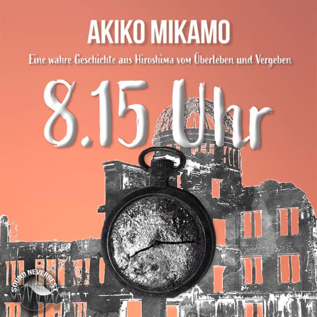 8.15 Uhr - Eine wahre Geschichte aus Hiroshima vom Überleben und Vergeben