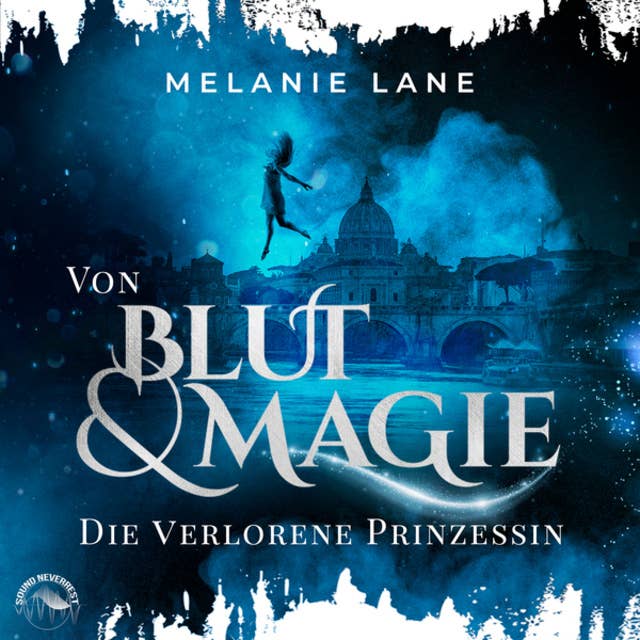 Von Blut und Magie: Die verlorene Prinzessin: Die Geschichte der Anderswelt, Band 1