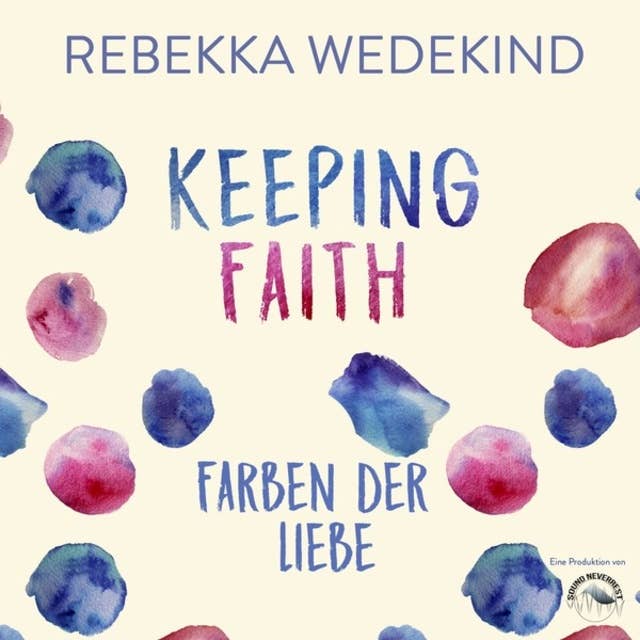 Keeping Faith. Farben der Liebe. - Love Again, Band 1 (ungekürzt)