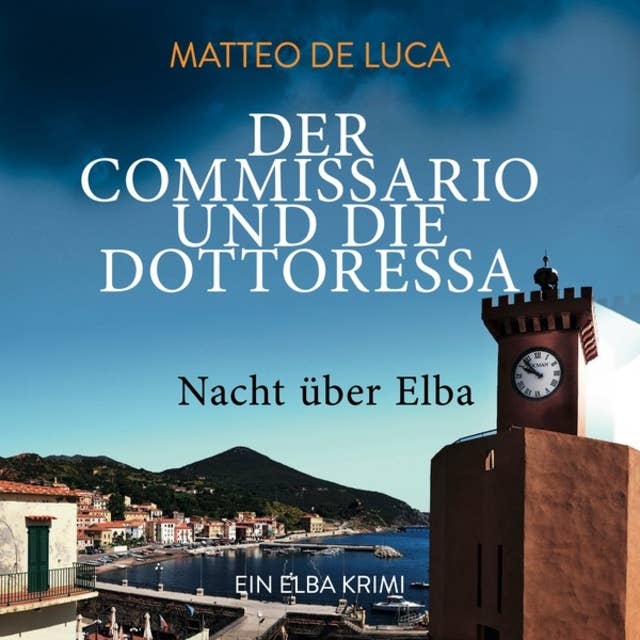Nacht über Elba - Der Commissario und die Dottoressa, Band 2 (ungekürzt)