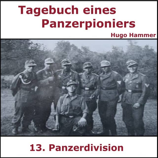 Tagebuch Panzerpionier Hugo Hammer: Mit einer Panzerdivision in der Hölle der Ostfront