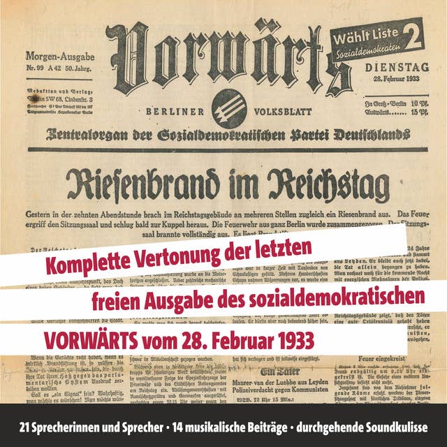 Vorwärts: Komplette Vertonung der letzten Ausgabe des sozialdemokratischen Vorwärts vom 28. Februar 1933: Riesenbrand im Reichstag