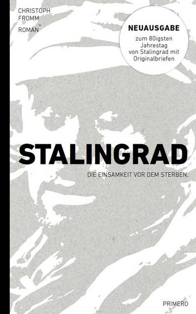 Stalingrad: Die Einsamkeit vor dem Sterben. Neuausgabe mit Originalbriefen.