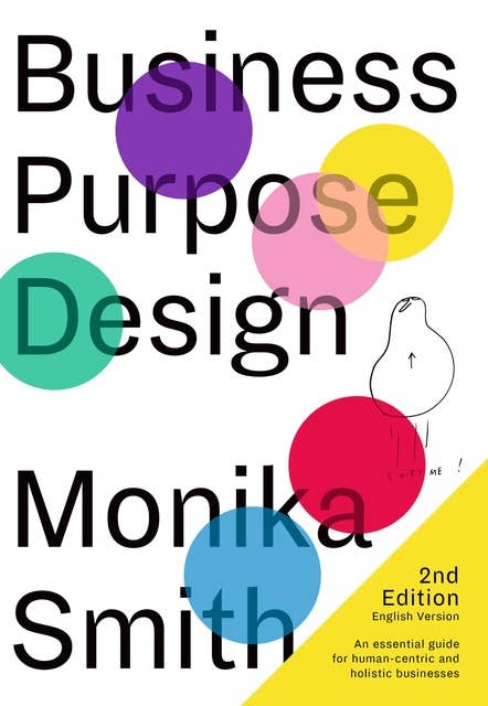 Business Purpose Design - English Version 2019: An essential guide for human-centric and holistic businesses