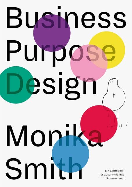 Business Purpose Design: Ein Leitmodell für zukunftsfähige Unternehmen