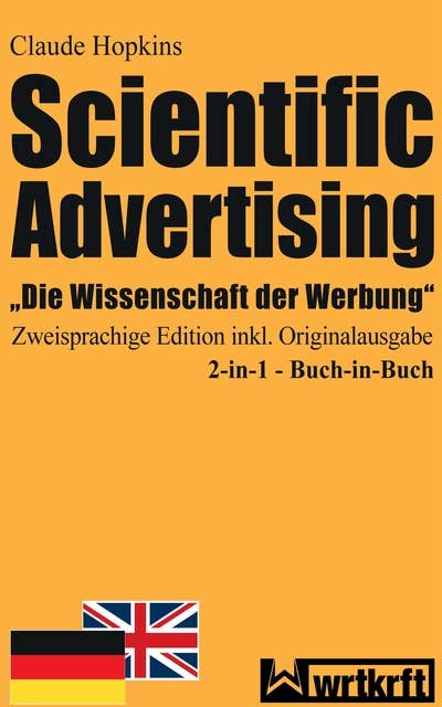Scientific Advertising: Die Wissenschaft der Werbung. Zweisprachige Edition inkl. Originalausgabe. 2-in-1 - Buch-in-Buch