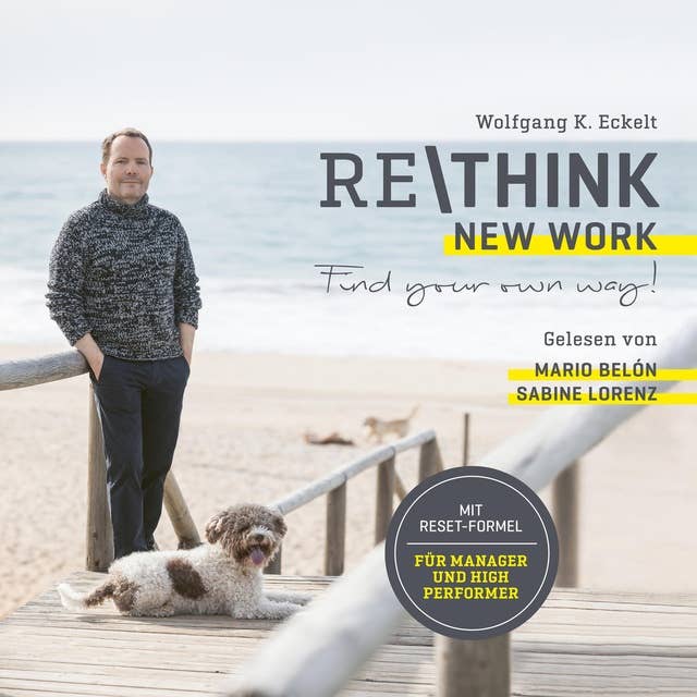 Rethink - New Work: Find your own way! Mit Reset-Formel für Manager und High Performer