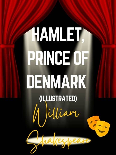Hamlet, Prince of Denmark (Illustrated)