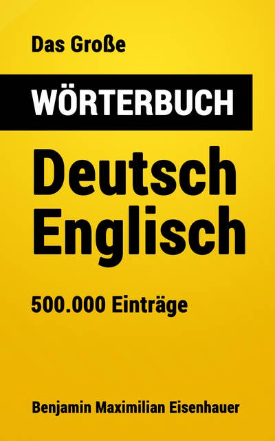 Das Große Wörterbuch Deutsch - Englisch: 500.000 Einträge