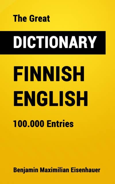 The Great Dictionary Finnish - English: 100.000 Entries