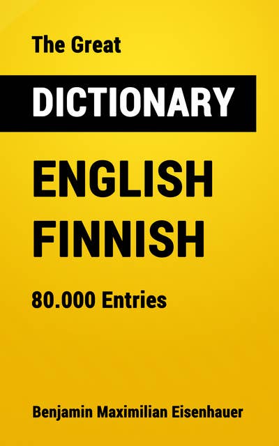 The Great Dictionary English - Finnish: 80.000 Entries
