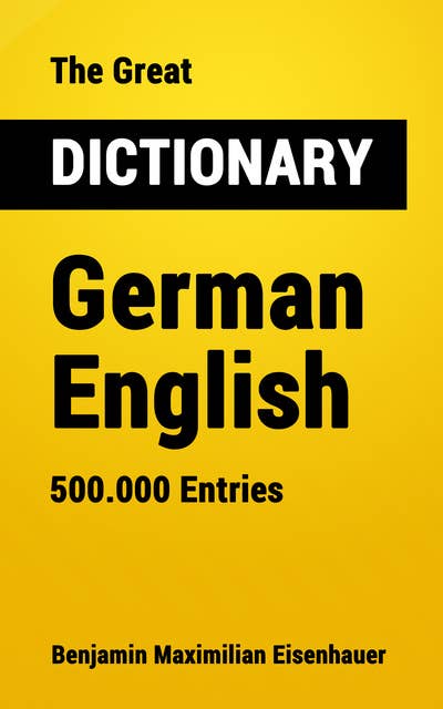 The Great Dictionary German - English: 500.000 Entries
